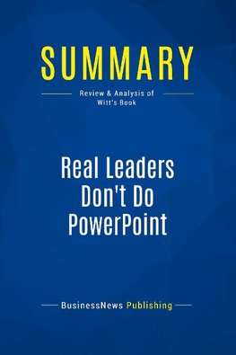 Summary: Real Leaders Don't Do PowerPoint