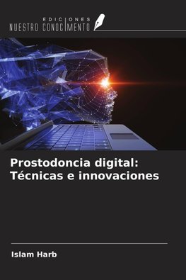 Prostodoncia digital: Técnicas e innovaciones