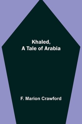 Khaled, A Tale of Arabia