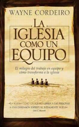 La Iglesia Como Un Equipo = Doing Church as a Team