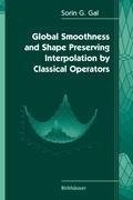 Global Smoothness and Shape Preserving Interpolation by Classical Operators