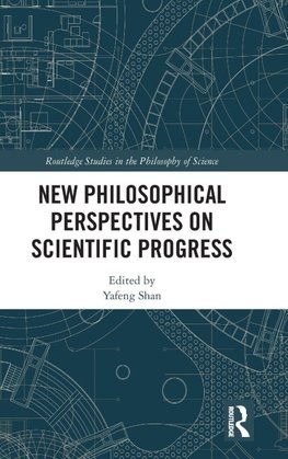 New Philosophical Perspectives on Scientific Progress
