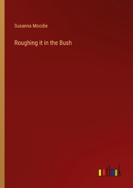 Roughing it in the Bush