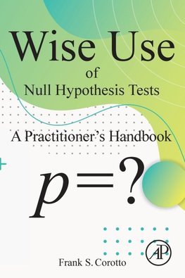 Wise Use of Null Hypothesis Tests