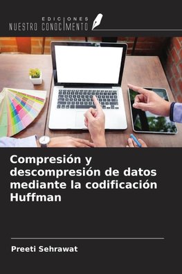 Compresión y descompresión de datos mediante la codificación Huffman