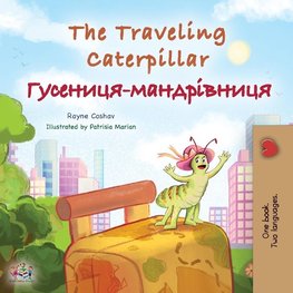 The Traveling Caterpillar (English Ukrainian Bilingual Children's Book)