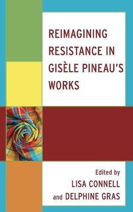 Reimagining Resistance in Gisèle Pineau's Works