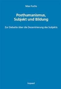 Posthumanismus, Subjekt und Bildung