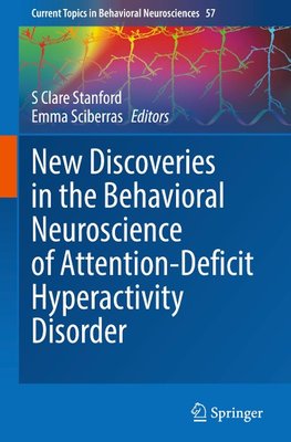 New Discoveries in the Behavioral Neuroscience of Attention-Deficit Hyperactivity Disorder