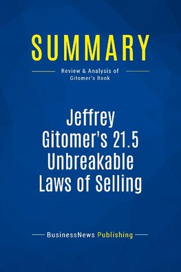 Summary: Jeffrey Gitomer's 21.5 Unbreakable Laws of Selling