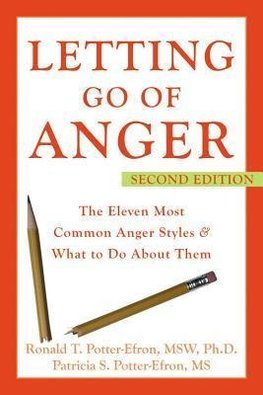 Letting Go of Anger: The Eleven Most Common Anger Styles & What to Do about Them