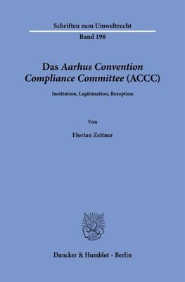 Das »Aarhus Convention Compliance Committee« (ACCC).