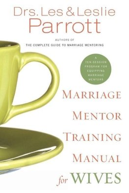 The Marriage Mentor Training Manual for Wives
