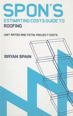 Spon's Estimating Cost Guide to Roofing