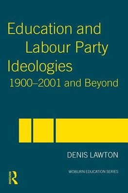Education and Labour Party Ideologies 1900-2001and Beyond