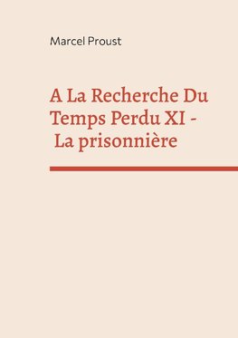 A La Recherche Du Temps Perdu XI
