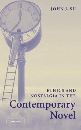 Ethics and Nostalgia in the Contemporary             Novel
