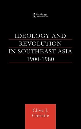 Ideology and Revolution in Southeast Asia 1900-75
