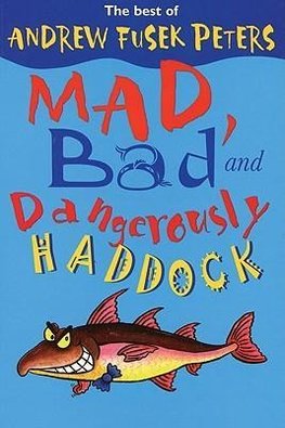 Peters, A:  Mad, Bad and Dangerously Haddock