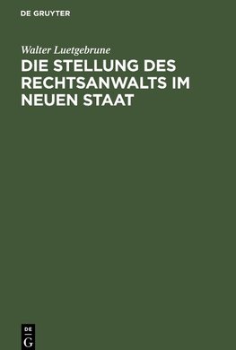 Die Stellung des Rechtsanwalts im neuen Staat