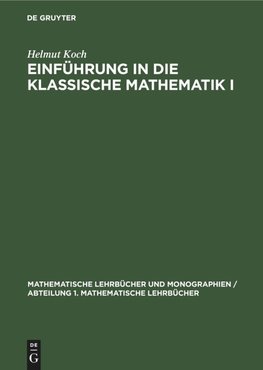 Einführung in die klassische Mathematik I