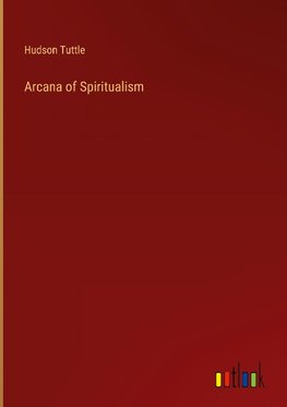 Arcana of Spiritualism
