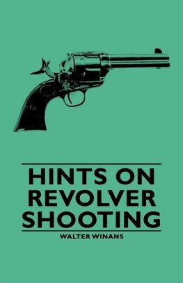 Hints on Revolver Shooting