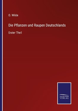 Die Pflanzen und Raupen Deutschlands