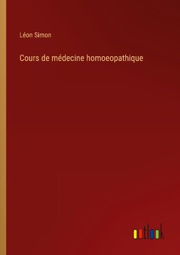Cours de médecine homoeopathique