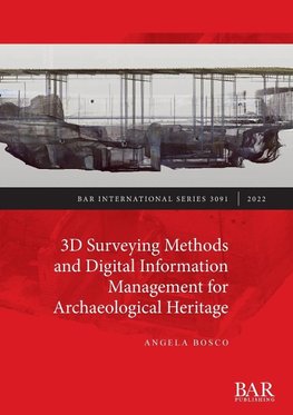 3D Surveying Methods and Digital Information Management for Archaeological Heritage