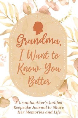 Grandma, I Want to Know You Better