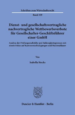 Dienst- und gesellschaftsvertragliche nachvertragliche Wettbewerbsverbote für Gesellschafter-Geschäftsführer einer GmbH.