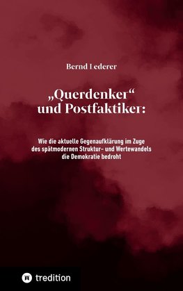 "Querdenker" und Postfaktiker
