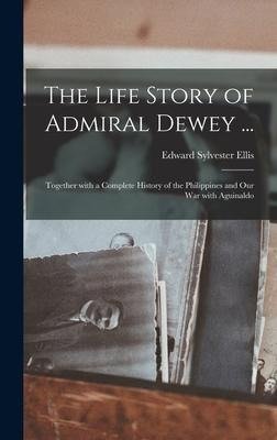 The Life Story of Admiral Dewey ...
