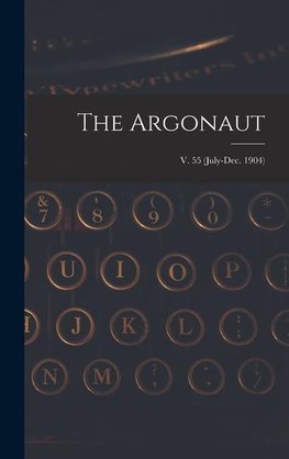 The Argonaut; v. 55 (July-Dec. 1904)