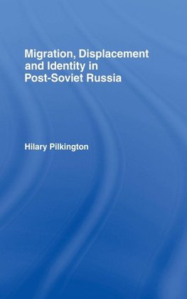 Migration, Displacement and Identity in Post-Soviet Russia
