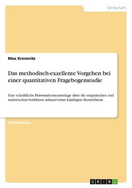 Das methodisch-exzellente Vorgehen bei einer quantitativen Fragebogenstudie
