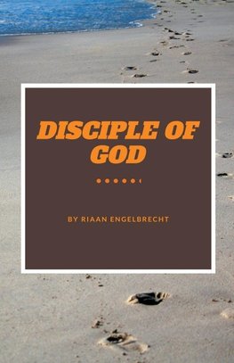 The Disciple of God Part One