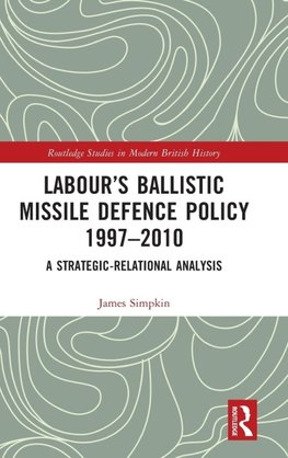 Labour's Ballistic Missile Defence Policy 1997-2010