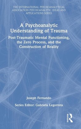 A Psychoanalytic Understanding of Trauma
