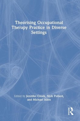 Theorising Occupational Therapy Practice in Diverse Settings