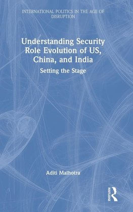 Understanding Security Role Evolution of US, China, and India