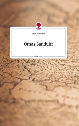 Omas Sanduhr. Life is a Story - story.one