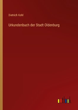 Urkundenbuch der Stadt Oldenburg