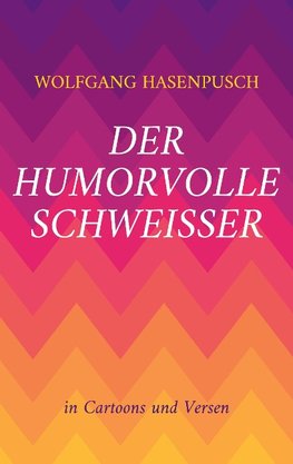 Der humorvolle Schweisser
