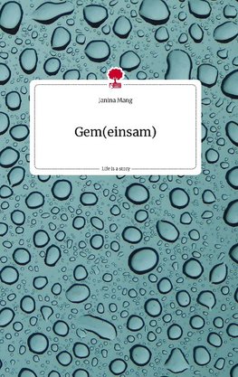 Gem(einsam). Life is a Story - story.one