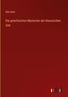 Die griechischen Mysterien der klassischen Zeit