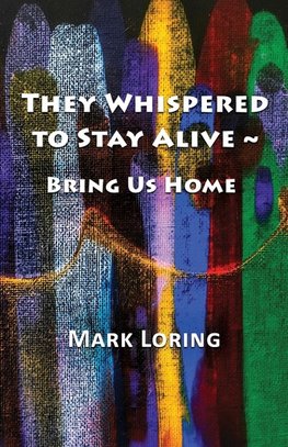 They Whispered to Stay Alive ~ Bring Us Home