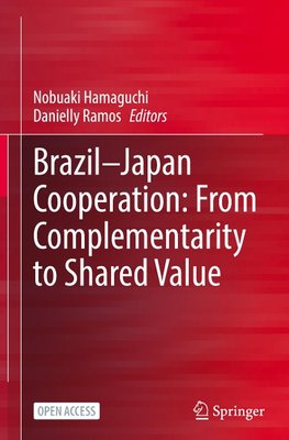 Brazil-Japan Cooperation: From Complementarity to Shared Value