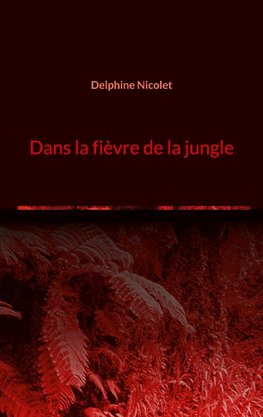 Dans la fièvre de la jungle